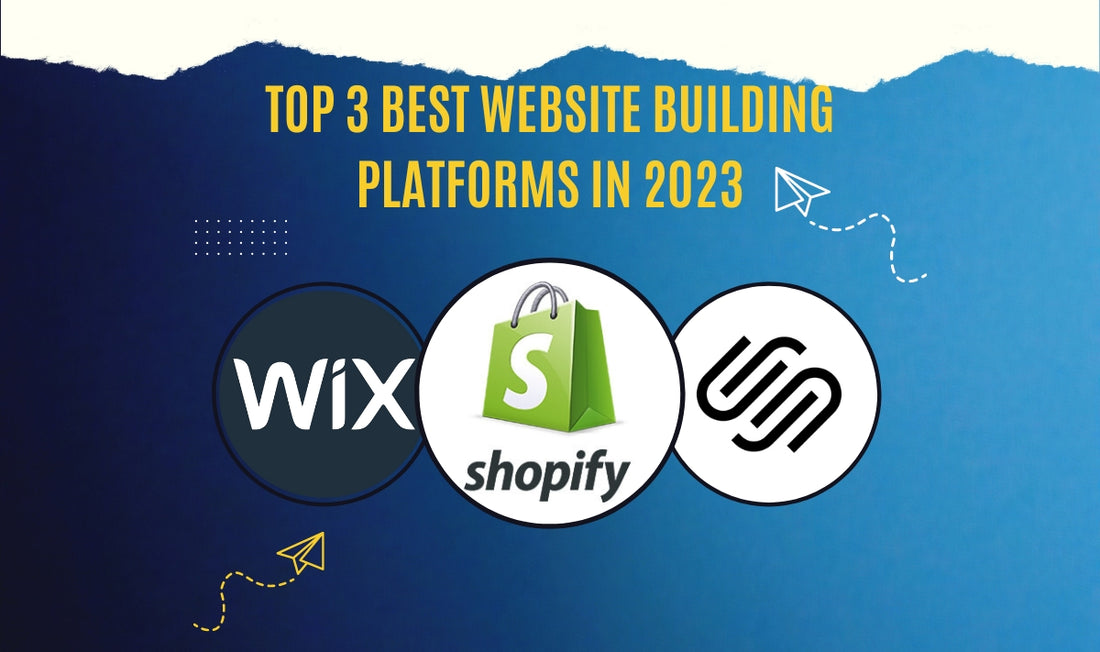 TOP 3 Best Website Building Platforms in 2023