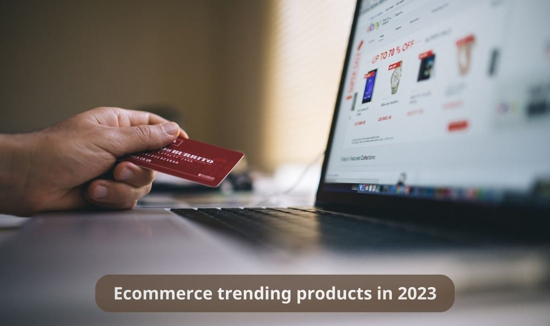 TOP 5 E-commerce Trending Products for Selling Online in 2023