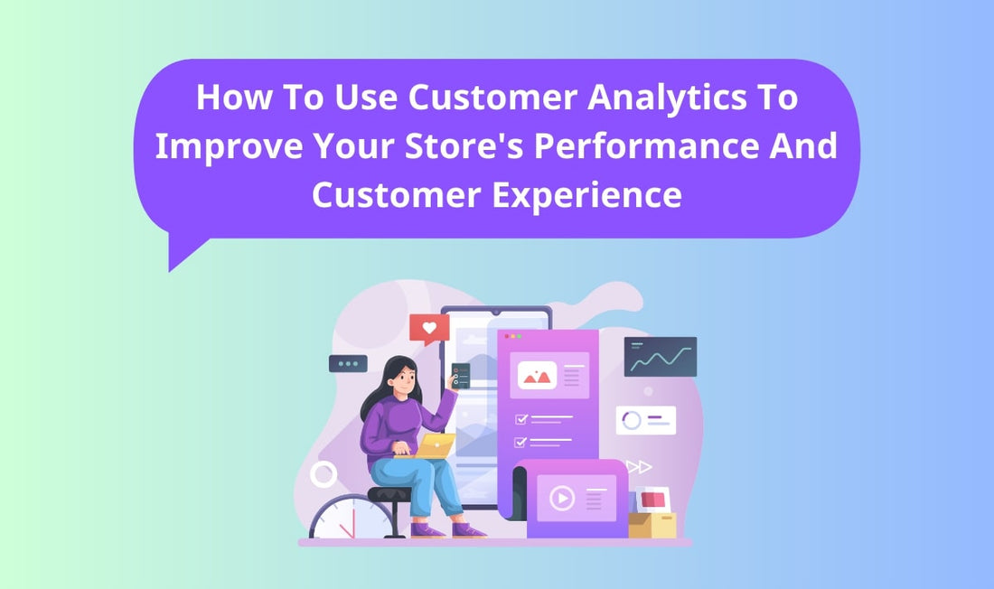 Use customer analytics to improve store's performance