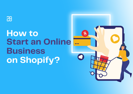 How to Start an Online Business on Shopify?