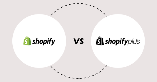 Shopify vs Shopify Plus: Consider for your ecommerce business